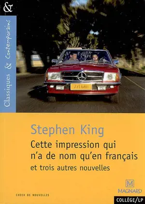 Cette impression qui n'a de nom qu'en français : et trois autres nouvelles - Stephen King