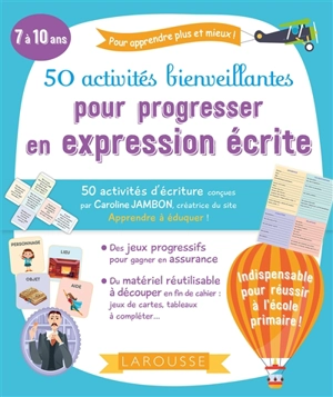 50 activités bienveillantes pour progresser en expression écrite : pour apprendre plus et mieux ! : 7 à 10 ans - Caroline Jambon