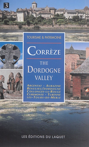 The Corrèze, the Dordogne valley : Argentat, Aubazine, Beaulieu-sur-Dordogne, Collonges-la-Rouge, Curemonte, Turenne, Les-Tours-de-Merle - François Aubel