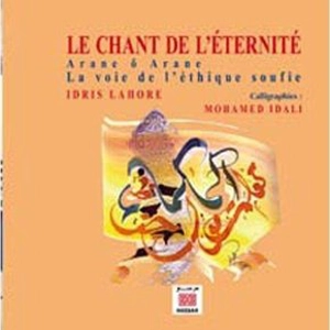 Arane ô Arane, la voie de l'éthique soufie : le chant de l'éternité - Idris Lahore