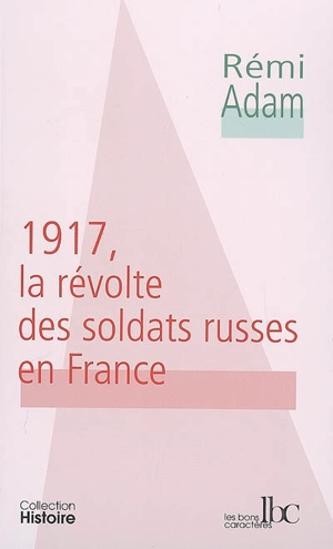 1917, la révolte des soldats russes en France - Rémi Adam