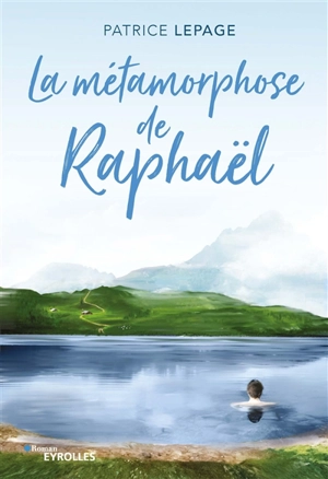 La métamorphose de Raphaël - Patrice Lepage