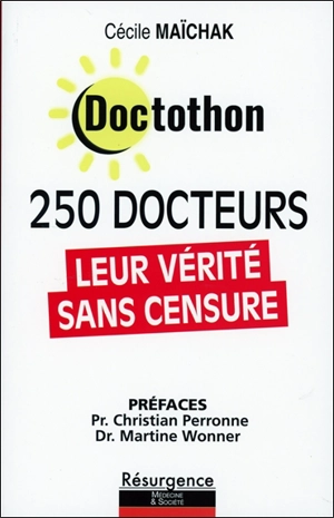 Doctothon : 250 docteurs : leur vérité sans censure - Cécile Maïchak