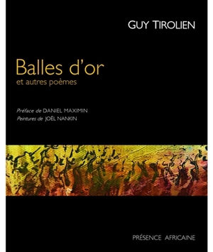 Balles d'or : et autres poèmes - Guy Tirolien