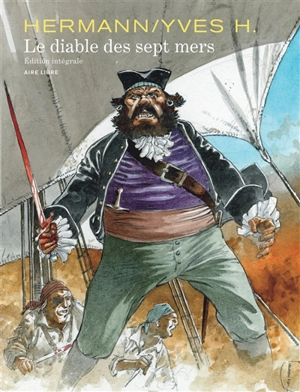 Le diable des sept mers : édition intégrale - Yves H.