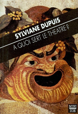 A quoi sert le théâtre ? - Sylviane Dupuis