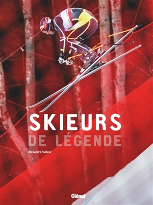 Skieurs de légende - Alexandre Pasteur