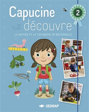 Capucine découvre : la nature et la technique en maternelle. Vol. 2. Pour la 2e et la 3e maternelle - Nele Soors