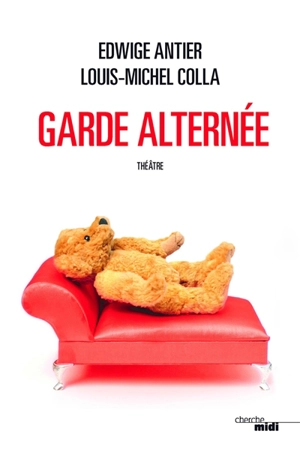 Garde alternée : théâtre - Edwige Antier