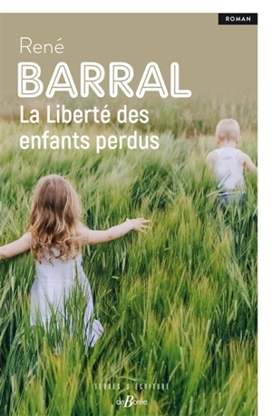 La liberté des enfants perdus - René Barral