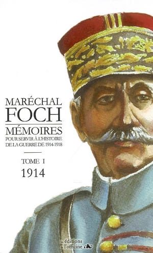 Mémoires pour servir à l'histoire de la guerre de 1914-1918. Vol. 1. 1914 - Ferdinand Foch