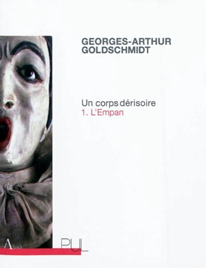 Un corps dérisoire : chronique. Vol. 1. L'empan - Georges-Arthur Goldschmidt