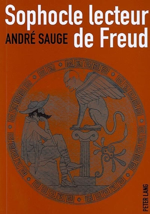 Sophocle lecteur de Freud - André Sauge