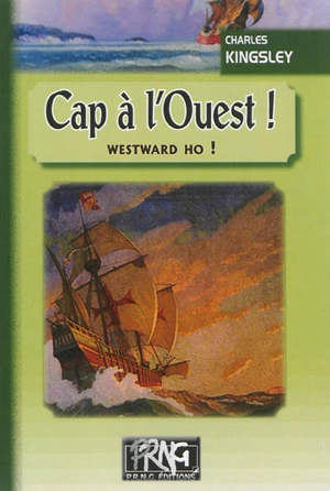 Cap à l'Ouest ! : les héros de la mer au temps de l'Invincible Armada - Charles Kingsley