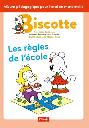 Biscotte : les règles de l'école : album pédagogique pour l'oral en maternelle - Domitille Béthune