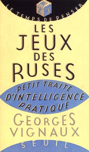 Les jeux des ruses : petit traité d'intelligence pratique - Georges Vignaux