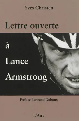 Lettre ouverte à Lance Armstrong - Yves Christen