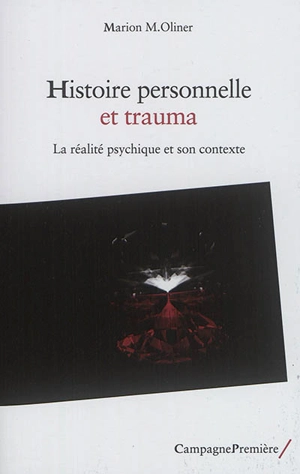 Histoire personnelle et trauma : la réalité psychique et son contexte - Marion Michel Oliner