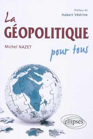 La géopolitique pour tous - Michel Nazet