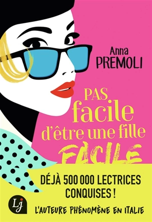 Pas facile d'être une fille facile - Anna Premoli