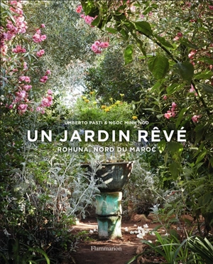 Un jardin rêvé : Rohuna, nord du Maroc - Umberto Pasti