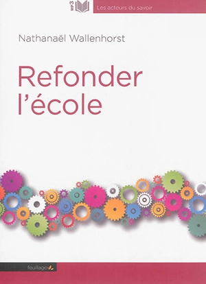 Refonder l'école - Nathanaël Wallenhorst