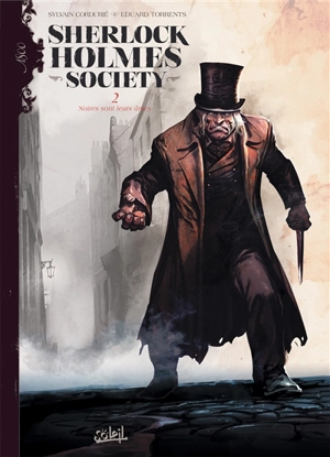 Sherlock Holmes society. Vol. 2. Noires sont leurs âmes - Sylvain Cordurié