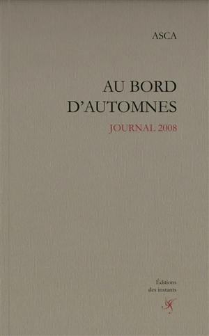 Au bord d'automnes : journal 2008 - Stéphane Asca