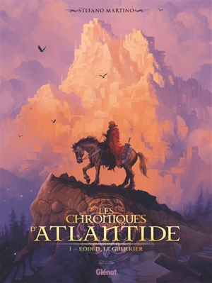 Les chroniques d'Atlantide. Vol. 1. Eoden, le guerrier - Stefano Martino