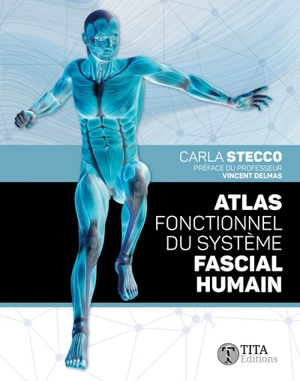 Atlas fonctionnel du système fascial humain - Carla Stecco