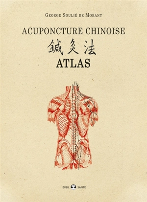 Acupuncture chinoise : atlas - George Soulié de Morant