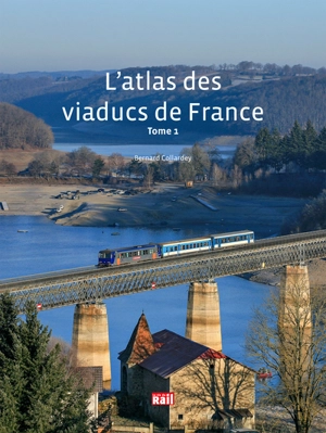 L'atlas des viaducs de France. Vol. 1 - Bernard Collardey