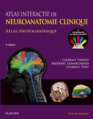 Atlas interactif de neuroanatomie clinique : atlas photographique - Laurent Thinès