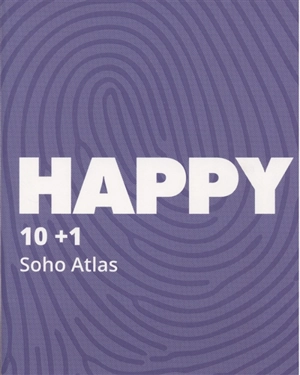 Happy : 10 + 1 : Soho Atlas - Pierre Delohen
