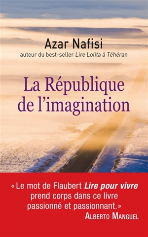 La République de l'imagination : comment les livres forgent une nation - Azar Nafisi