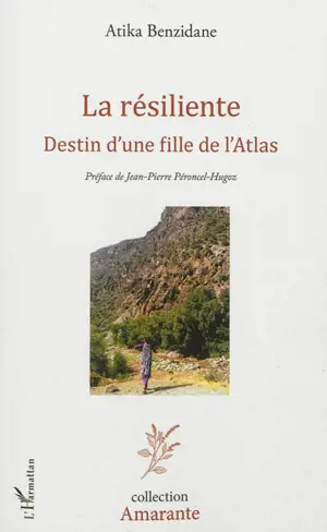 La résiliente : destin d'une fille de l'Atlas - Atika Benzidane