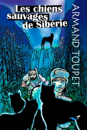 Les chiens sauvages de Sibérie - Armand Toupet