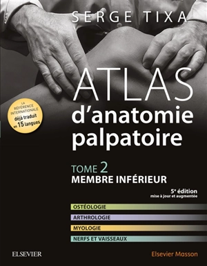 Atlas d'anatomie palpatoire. Vol. 2. Membre inférieur - Serge Tixa