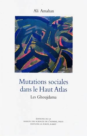 Mutations sociales dans le Haut-Atlas : les Ghoujdama - Ali Amahan