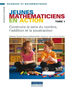 Jeunes mathématiciens en action. Vol. 1. Construire le sens du nombre, l'addition et la soustraction - Catherine Twomey Fosnot