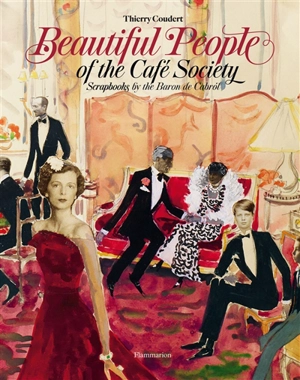 Beautiful people of the Café Society : scrapbooks by the baron de Cabrol - Thierry Coudert