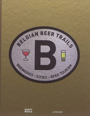 Belgian beer trails : breweries, cities, beer tourism - Erik Verdonck