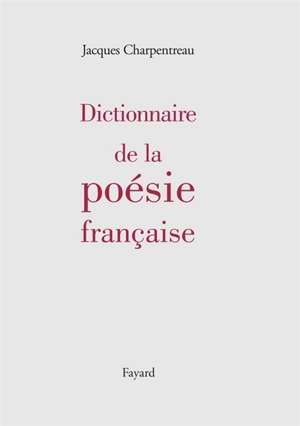 Dictionnaire de la poésie française - Jacques Charpentreau