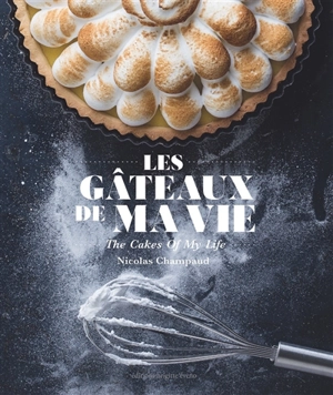 Les gâteaux de ma vie. The cakes of my life - Nicolas Champaud