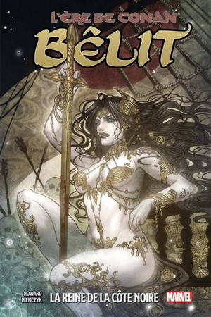 L'ère de Conan. Vol. 1. Bêlit : la reine de la Côte noire - Tini Howard