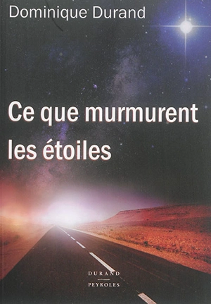 Ce que murmurent les étoiles - Dominique Durand