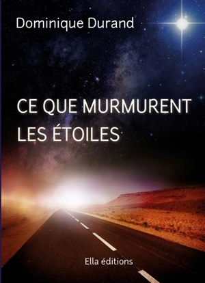 Ce que murmurent les étoiles - Dominique Durand