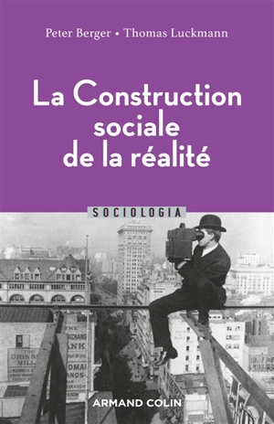 La construction sociale de la réalité - Peter Ludwig Berger