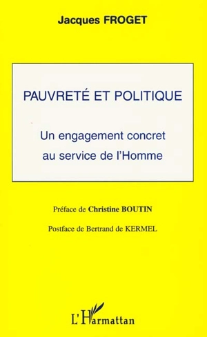 Pauvreté et politique : un engagement concret au service de l'homme - Jacques Froget