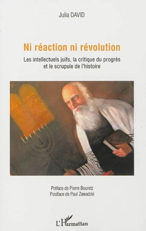 Ni réaction ni révolution : les intellectuels juifs, la critique du progrès et le scrupule de l'histoire - Julia David